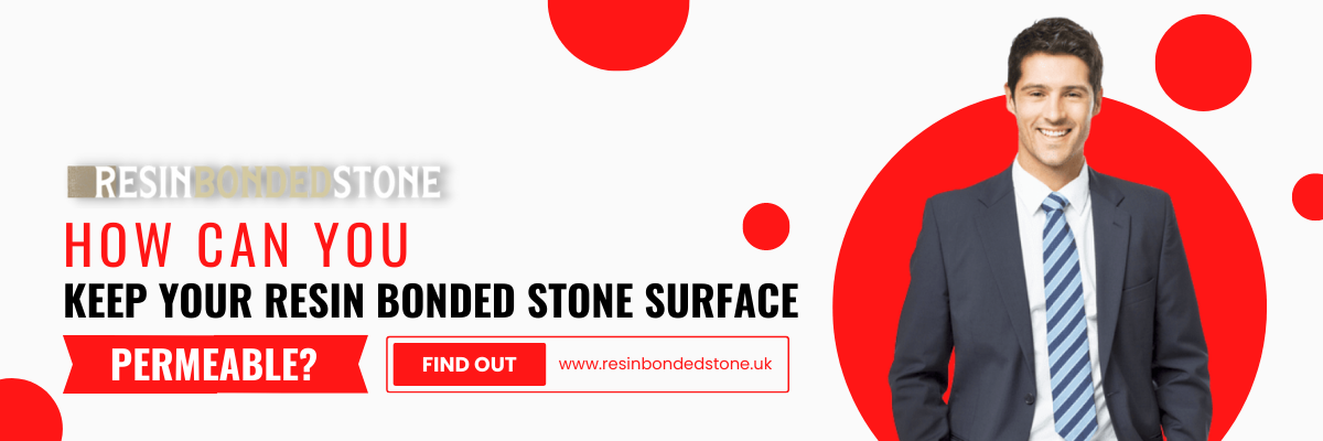 HOW CAN YOU KEEP YOUR RESIN BONDED STONE SURFACE PERMEABLE_